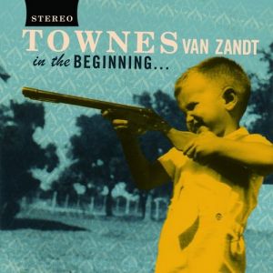 Townes Van Zandt In the Beginning, 2003