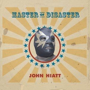 John Hiatt Master of Disaster, 2005