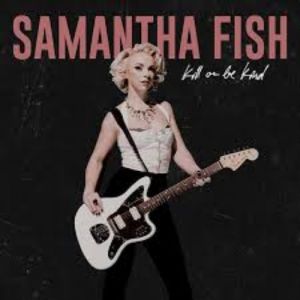 Samantha Fish Kill or Be Kind, 2019
