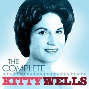 Kitty Wells The Complete Kitty Wells, 2010