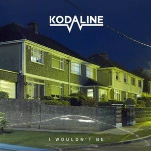 Kodaline I Wouldn't Be EP, 2017