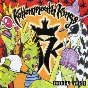 Kottonmouth Kings Hidden Stash, 1999