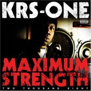 KRS-One Maximum Strength, 2008