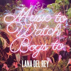 Album Lana Del Rey - Music to Watch Boys To