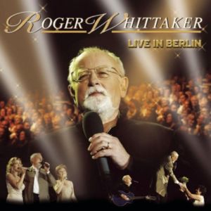 Album Roger Whittaker - Live in Berlin