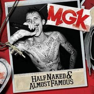 Machine Gun Kelly Half Naked & Almost Famous, 2012