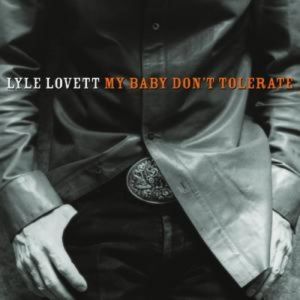 Lyle Lovett My Baby Don't Tolerate, 2003