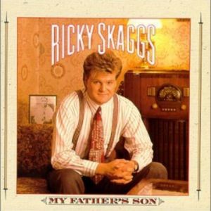 Ricky Skaggs My Father's Son, 1991