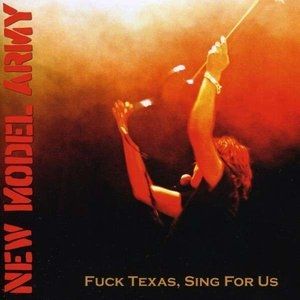 Album New Model Army - Fuck Texas, Sing for Us