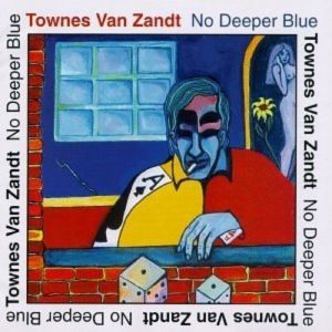 Townes Van Zandt No Deeper Blue, 1994