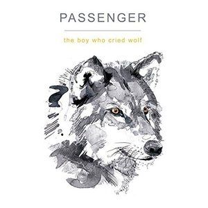Passenger The Boy Who Cried Wolf, 2017
