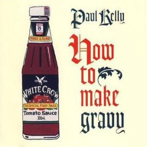 Album Paul Kelly - How to Make Gravy