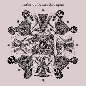 Prefuse 73 The Only She Chapters, 2011