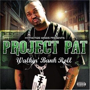 Project Pat Walkin' Bank Roll, 2007