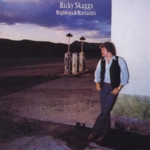 Ricky Skaggs Highways & Heartaches, 1982