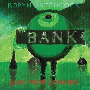 Robyn Hitchcock Love from London, 2018