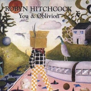 Robyn Hitchcock You & Oblivion, 1995