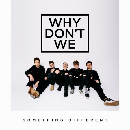 Why Don't We Something Different, 2017