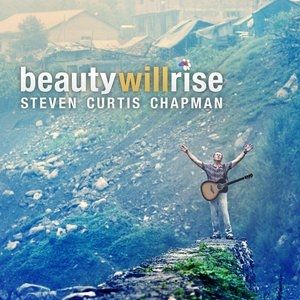 Steven Curtis Chapman Beauty Will Rise, 2009