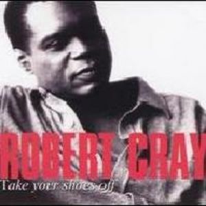 Robert Cray Take Your Shoes Off, 1999