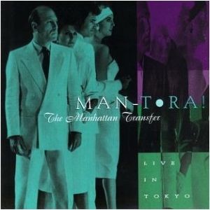The Manhattan Transfer Man-Tora! Live in Tokyo, 1996