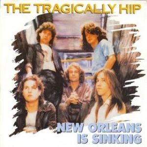 Album The Tragically Hip - New Orleans Is Sinking