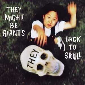 Album They Might Be Giants - Back to Skull