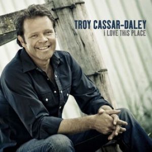 Troy Cassar-Daley I Love This Place, 2009