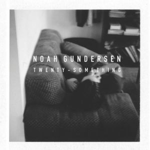 Noah Gundersen Twenty-Something, 2014