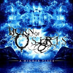 Born of Osiris A Higher Place, 2009