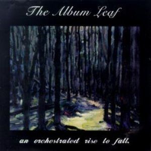 The Album Leaf An Orchestrated Rise to Fall, 1999