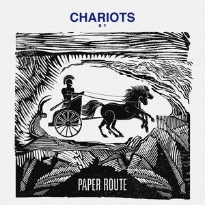 Paper Route Chariots, 2016