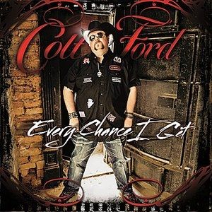 Colt Ford Every Chance I Get, 2011
