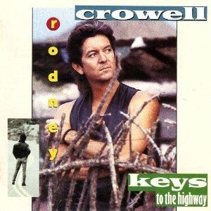 Rodney Crowell Keys to the Highway, 1989