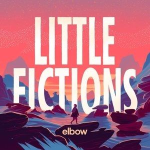 Elbow Little Fictions, 2017