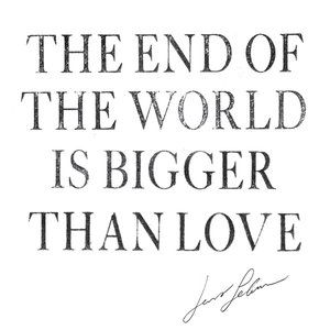 The End of the World Is Bigger Than Love - album