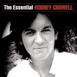 The Essential Rodney Crowell Album 