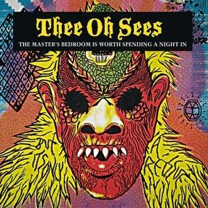 Thee Oh Sees The Master's Bedroom is Worth Spending a Night In, 2008