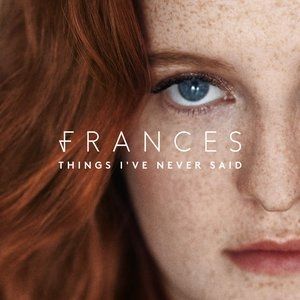 Frances Things I've Never Said, 2017