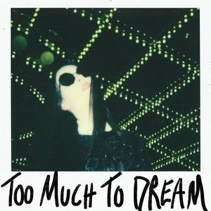 Too Much to Dream Album 