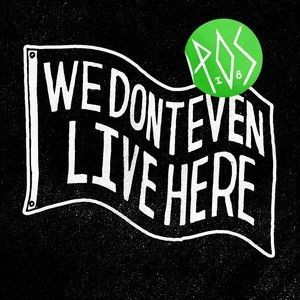 P.O.S. We Don't Even Live Here, 2012