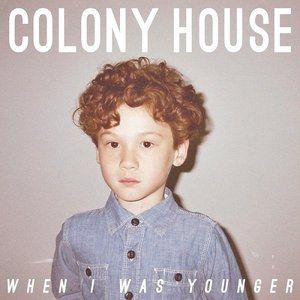 Colony House When I Was Younger, 2014