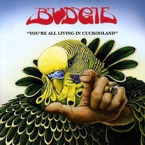 Budgie You're All Living in Cuckooland, 2006