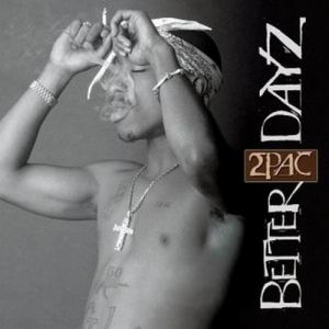2pac Better Dayz, 2002