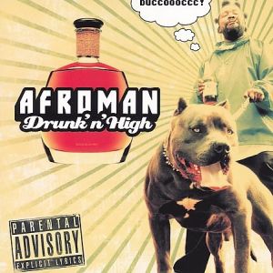 Afroman Drunk 'n' High, 2006