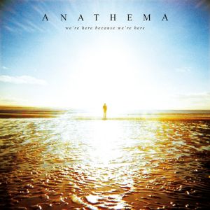 Anathema We're Here Because We're Here, 2010