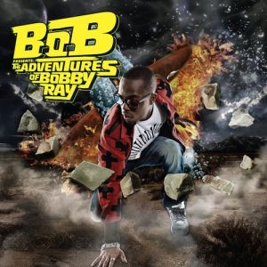 B.o.B B.o.B Presents: The Adventures of Bobby Ray, 2010