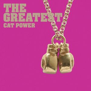Cat Power The Greatest, 2006