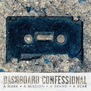 Dashboard Confessional A Mark, a Mission, a Brand, a Scar, 2003