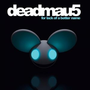 deadmau5 For Lack of a Better Name, 2009